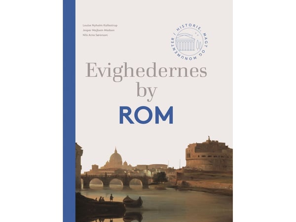 Evighetens by Rom | Nils Arne Sørensen, Louise Nyholm Kallestrup og Jesper Majbom Madsen | Språk: Dansk