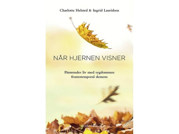 Når hjernen visner | Charlotte Helsted og Ingrid Lauridsen | Språk: Dansk Når hjernen visner | Charlotte Helsted og Ingrid Lauridsen | Språk: Dansk
