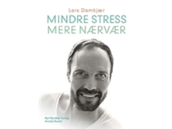 Mindre stress, mer nærvær | Lars Damkjær | Språk: Dansk