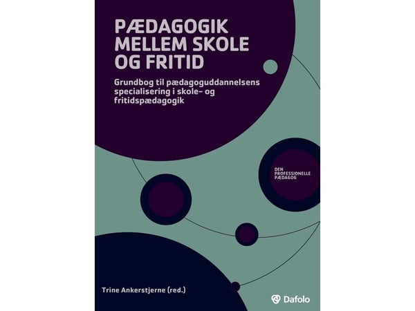 Pedagogikk mellom skole og fritid | Trine Ankerstjerne (red.) | Språk: Dansk