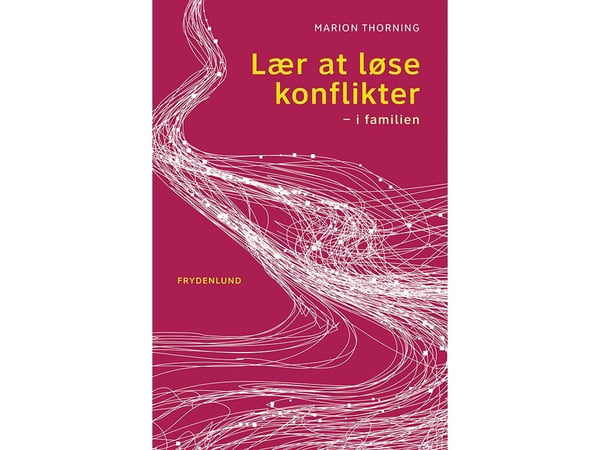 Lær å løse konflikter – i familien | Marion Thorning | Språk: Dansk