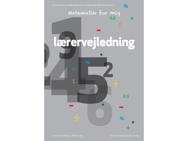Matematikk for meg | Lærer-/veiledning – Lene Hansen; Helle Andersen; Michael Wahl Andersen | Språk: Dansk