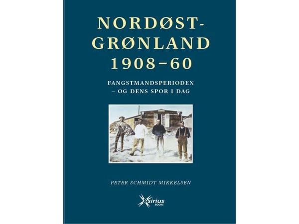 Nordost-Grönland 1908–60 | Peter Schmidt Mikkelsen | Språk: Danska