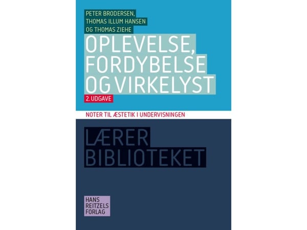 Opplevelse, fordypning og lyst til å leve | Thomas Illum Hansen; Peter Brodersen; Thomas Ziehe | Språk: Dansk