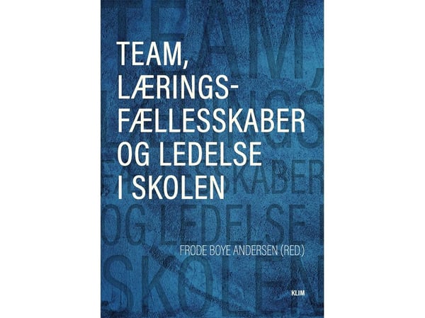 Team, læringsfellesskap og ledelse | Frode Boye Andersen (red.) | Språk: Dansk