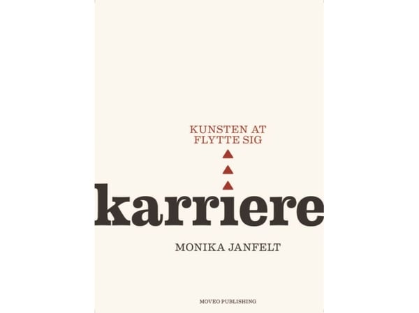 Karriere - kunsten å flytte seg | Monika Janfelt | Språk: Dansk