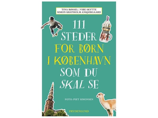 111 platser för barn i Köpenhamn som du måste se | Tina Røssel m.fl. | Språk: Danska