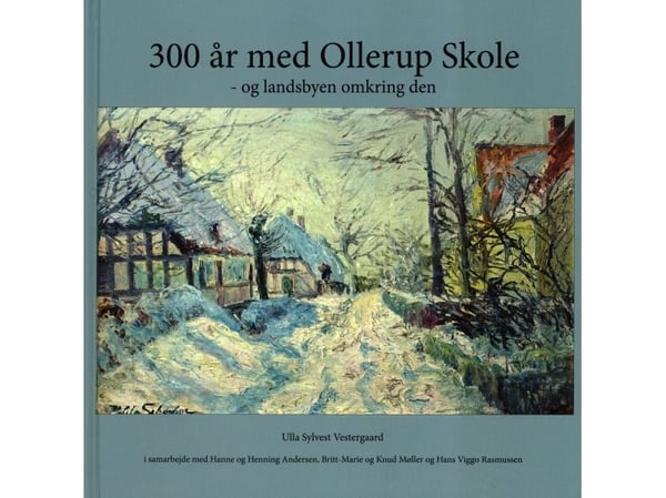 300 år med Ollerup skole – og bygda rundt | Ulla Sylvest Vestergaard | Språk: Dansk