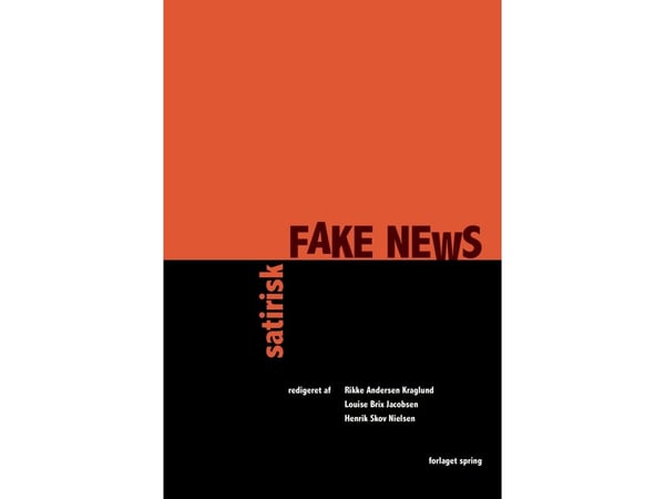 Satirisk fake news | Rikke Andersen Kraglund, Louise Brix Jacobsen & Henrik Skov Nielsen