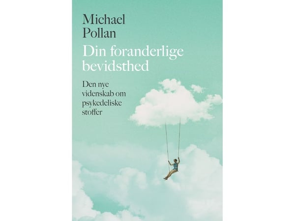 Den foranderlige bevissthet | Michael Pollan | Språk: Dansk