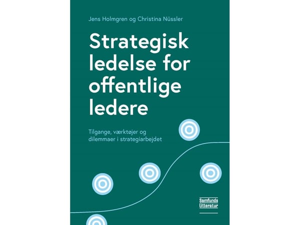 Strategisk ledelse for offentlige ledere | Jens Holmgren og Christina Nüssler | Språk: Dansk