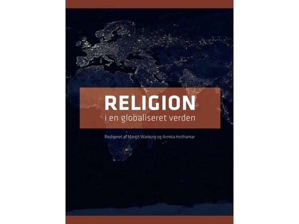 Religion i en globalisert verden | Margit Warburg og Annika Hvithamar (red.) | Språk: Dansk