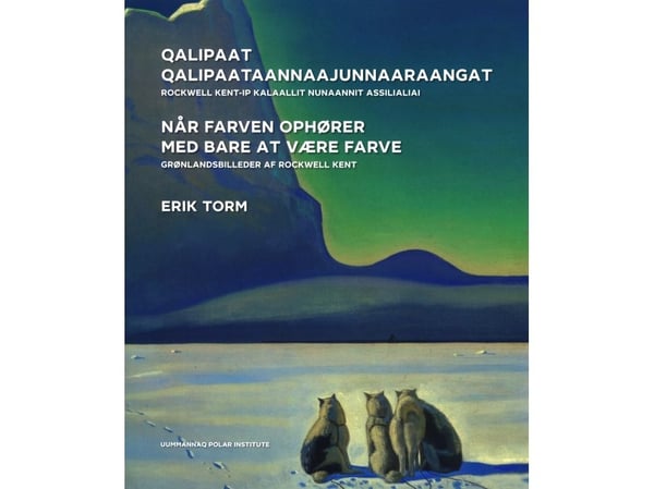 Når fargen slutter å bare være farge - Grønlandsbilder av Rockwell Kent | Erik Torm | Språk: Dansk