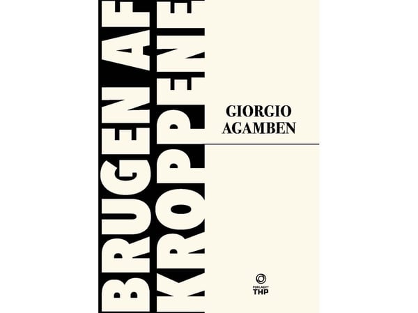 Bruken av kroppene | Giorgio Agamben | Språk: Dansk