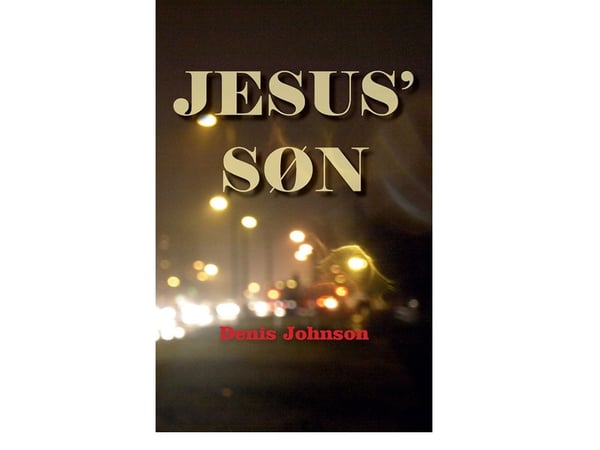 Jesus'sønn | Denis Johnson | Språk: Dansk