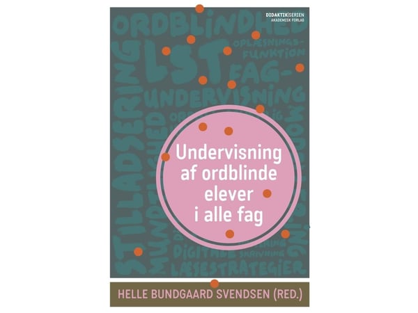 Undervisning av lese- og skrivevanskelige elever i alle fag | Lone Nielsen; Helle Bundgaard Svendsen | Språk: Dansk