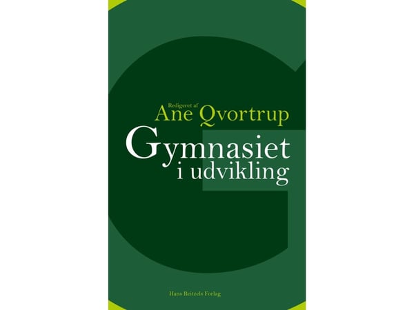 Gymnasiet i utvikling | Ane Qvortrup; Tina Maria Brinks; Nikolaj Frydensberg Elf; Peter Hobel; Ellen Krogh; Camilla Kølsen Petersen; Anke Piekut; P...