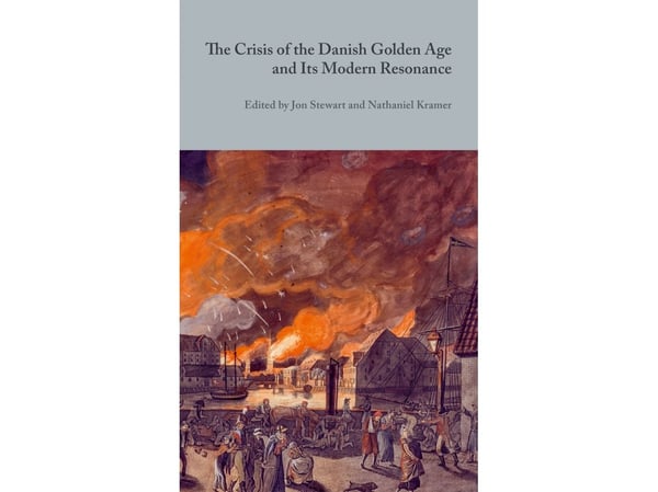 The Crisis of the Danish Golden Age and Its Modern Resonance | Nathaniel Kramer & Jon Stewart (red.) | Kieli: Englanti