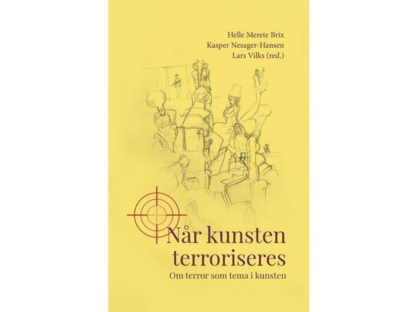 Når kunsten terroriseres | Helle Merete Brix, Kasper Nesager-Hansen, Lars Vilk m.fl. | Språk: Dansk
