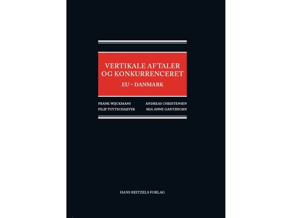 Vertikaaliset sopimukset ja kilpailuoikeus | Frank Wijckmans;Filip Tuytschaever;Andreas Christensen;Mia Anne Gantzhorn | Kieli: Tanska