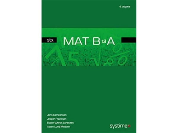Mat B til A - STX | Jesper Frandsen; Jens Carstensen; JAdam Lund Madsen; Esben Wendt Lorenzen | Språk: Dansk