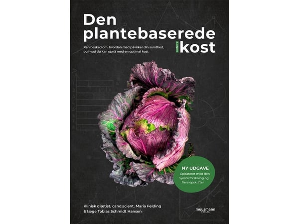 Den växtbaserade kosten (NY UTGÅVA) | Maria Felding och Tobias Schmidt Hansen | Språk: Danska
