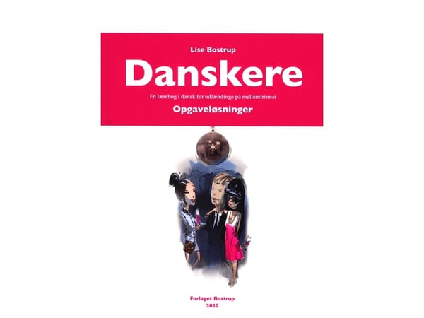 Danskere – En lärobok i danska för utlänningar på mellanstadiet. Uppgiftslösningar | Lise Bostrup | Språk: Danska