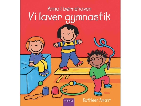 Anna i barnehagen – Vi trener gymnastikk | Kathleen Amant | Språk: Dansk Anna i barnehagen – Vi trener gymnastikk | Kathleen Amant | Språk: Dansk