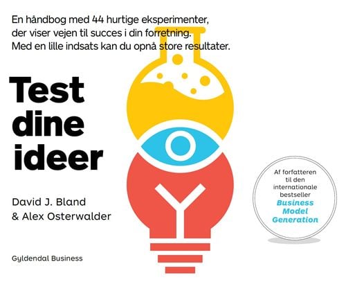 Test dine ideer | David J. Bland; Alexander Osterwalder | Språk: Dansk