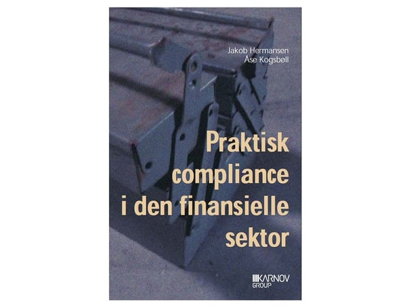 Praktisk compliance i den finansielle sektor | Jakob Hermansen; Åse Kogsbøll | Kieli: Tanska