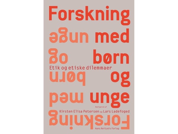Forskning med barn og unge | Kirsten Elisa Petersen; Lars Ladefoged; Tea Torbenfeldt Bengtsson; Louise Bøttcher; Carsten Fogh Nielsen; Mia Glendøs;...