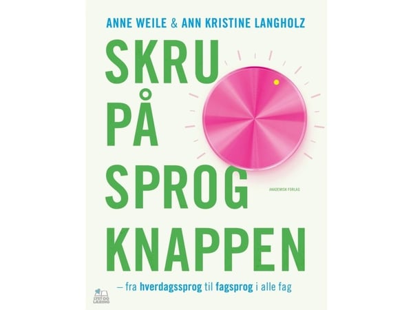Ota kielipainike käyttöön | Ann Kristine Langholz;Anne Weile | Kieli: Tanska