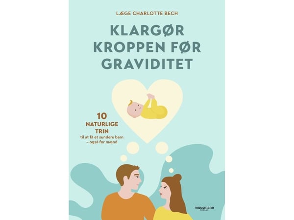 Gjør kroppen klar før graviditet | Charlotte Bech | Språk: Dansk