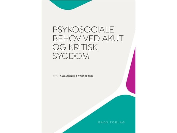 Psykososiale behov ved akutt og kritisk sykdom | Red. Dag-Gunnar Stubberud | Språk: Dansk