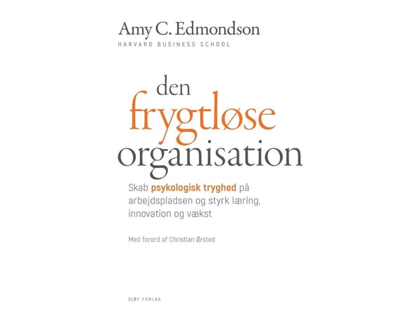 Den fryktløse organisasjonen | Amy C. Edmondson (forord av Christian Ørsted) | Språk: Dansk