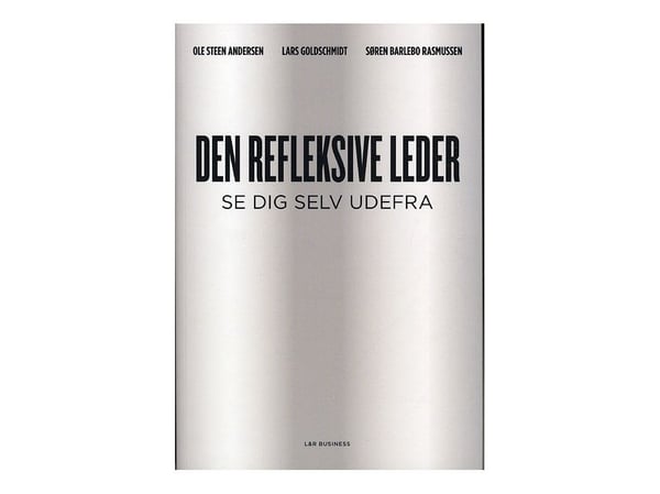 Den refleksive lederen | Ole Steen Andersen;Lars Goldschmidt;Søren Barlebo Rasmussen | Språk: Dansk