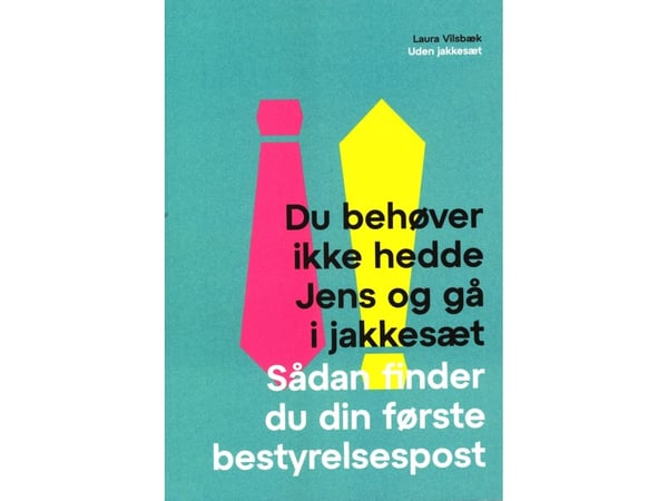 Du trenger ikke hete Jens og gå i dress – slik finner du din første styreplass | Laura Vilsbæk | Språk: Dansk