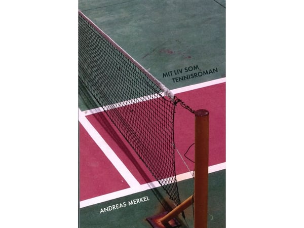 Mitt liv som tennisroman | Andreas Merkel | Språk: Dansk