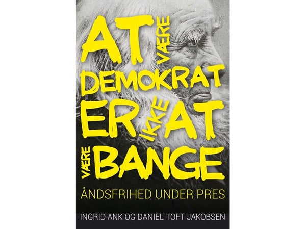 Å være demokrat er ikke å være redd | Ingrid Ank og Daniel Toft Jakobsen | Språk: Dansk