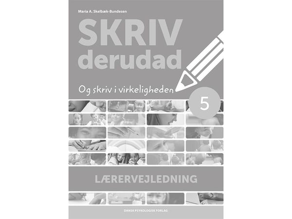 SKRIV derudad - Lærerveiledning 5. trinn | Maria A. Skelbæk-Bundesen | Språk: Dansk