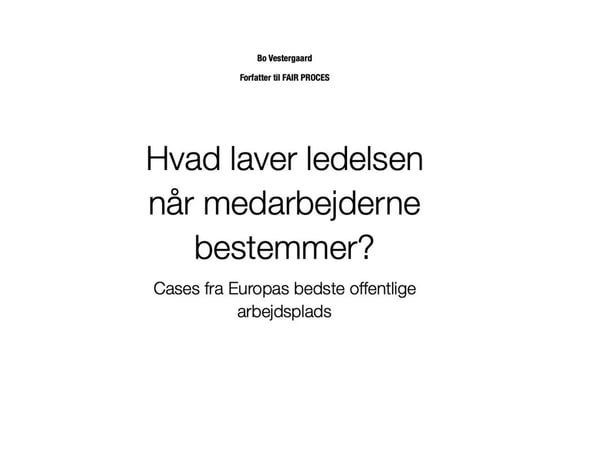 Hva gjør ledelsen når medarbeiderne bestemmer? | Bo Vestergaard | Språk: Dansk