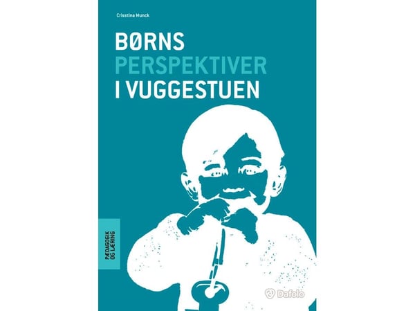 Barns perspektiver i barnehagen (vuggestue) | Crisstina Munck | Språk: Dansk