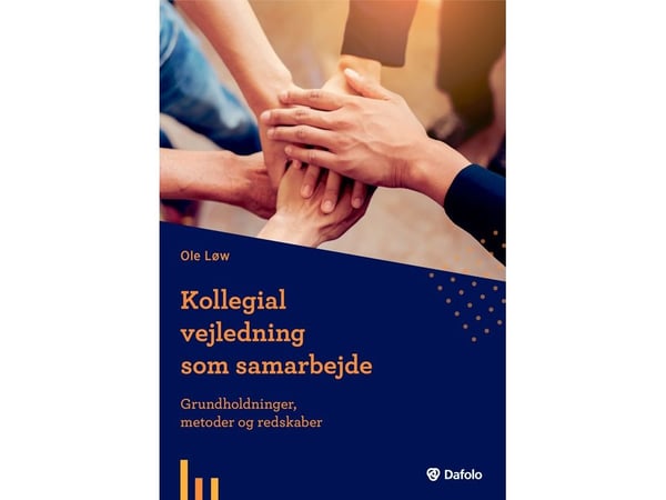 Kollegial veiledning om samarbeid – grunnleggende holdninger, metoder og verktøy | Ole Løv | Språk: Dansk