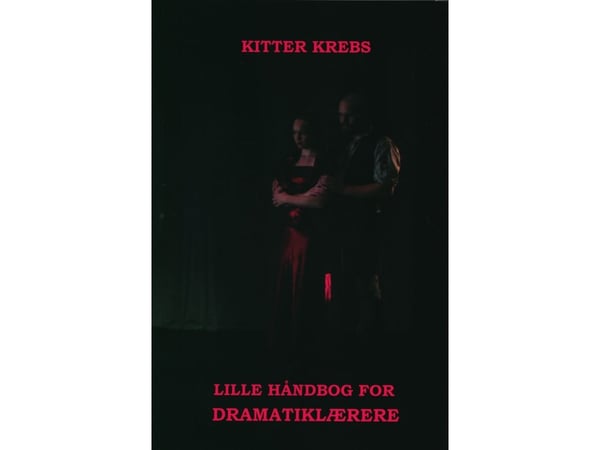 Liten håndbok for dramalærere | Kitter Krebs | Språk: Dansk