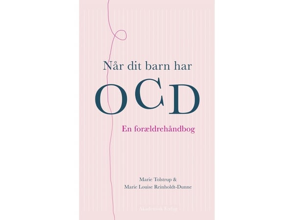 När ditt barn har OCD | Marie Louise Reinholdt-Dunne;Marie Tolstrup | Språk: Danska