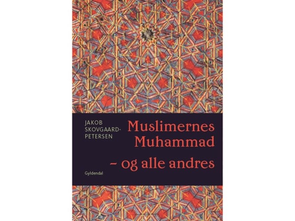 Muslimene Muhammad - og alle andre | Jakob Skovgaard-Petersen | Språk: Dansk