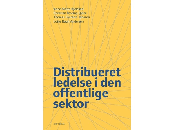 Distribuerad förvaltning inom den offentliga sektorn | av Anne Mette Kjeldsen, Christian Nyvang Qvick, Thomas Faurholt Jønsson &amp; Lotte Bøgh And...