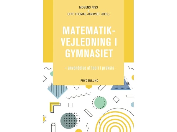 Matematikkundervisning på videregående skole | Mogens Niss og Uffe Thomas Jankvist (red.) | Språk: Dansk