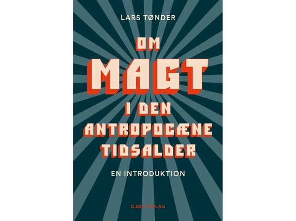 Om makt i den antropocena tidsåldern | av Lars Tønder | Språk: Danska