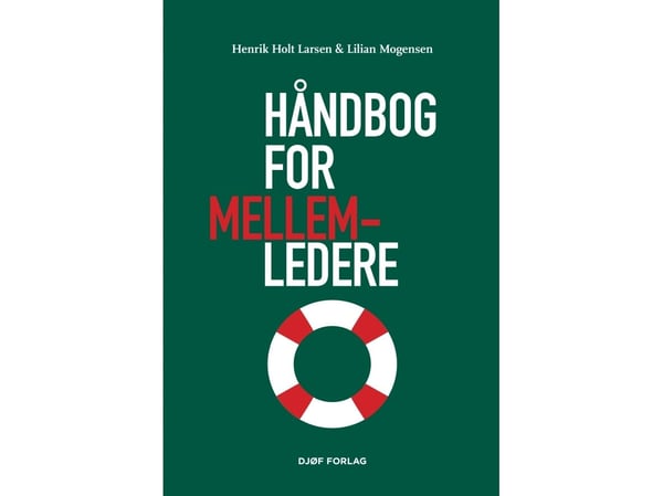 Håndbok for mellomledere | Henrik Holt Larsen, Lilian Mogensen | Språk: Dansk
